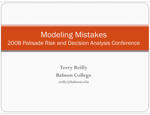 Modeling Mistakes 2008 Palisade Risk and Decision Analysis Conference Terry Reilly Babson College