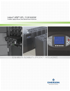 SCALABILITY. FLEXIBILITY. EFFICIENCY. INTELLIGENCE. Liebert APM Scalable, Highly Efficient, Row-Based Power Protection