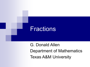 Fractions G. Donald Allen Department of Mathematics Texas A&amp;M University