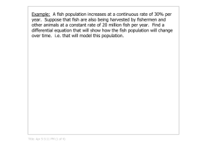 Example:  A fish population increases at a continuous rate of 30% per  year.  Suppose that fish are also being harvested by fishermen and 