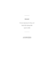 ANSWERS EXAM Practice Questions for Exam #3 Math 3350, Spring 2004