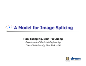 A Model for Image Splicing Tian-Tsong Ng, Shih-Fu Chang