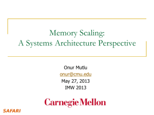 Memory Scaling: A Systems Architecture Perspective Onur Mutlu