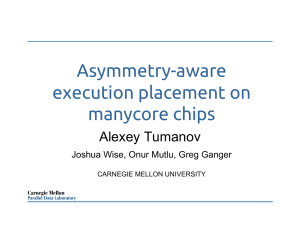 Asymmetry-aware execution placement on manycore chips Alexey Tumanov