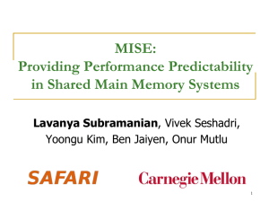 MISE: Providing Performance Predictability in Shared Main Memory Systems Lavanya Subramanian