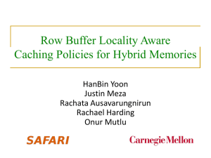 Row Buffer Locality Aware Caching Policies for Hybrid Memories HanBin Yoon Justin Meza