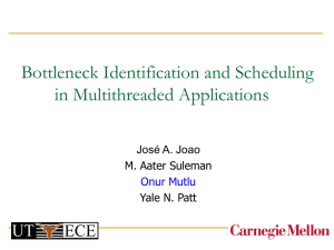 Bottleneck Identification and Scheduling  in Multithreaded Applications José A. Joao