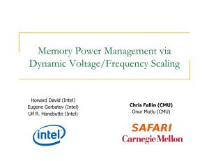 Memory Power Management via Dynamic Voltage/Frequency Scaling Howard David (Intel) Eugene Gorbatov (Intel)