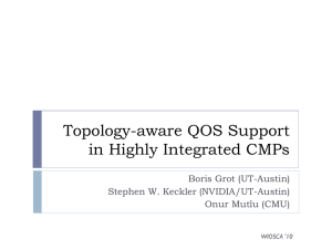 Topology-aware QOS Support in Highly Integrated CMPs Boris Grot (UT-Austin)