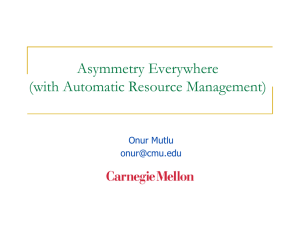 Asymmetry Everywhere (with Automatic Resource Management) Onur Mutlu