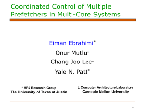 Coordinated Control of Multiple Prefetchers in Multi-Core Systems Eiman Ebrahimi Onur Mutlu