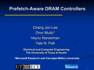 Prefetch-Aware DRAM Controllers Chang Joo Lee Onur Mutlu* Veynu Narasiman