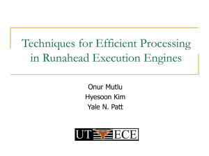 Techniques for Efficient Processing in Runahead Execution Engines Onur Mutlu Hyesoon Kim