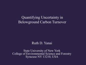 Quantifying Uncertainty in Belowground Carbon Turnover Ruth D. Yanai