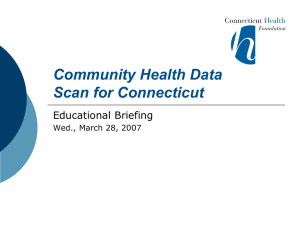 Community Health Data Scan for Connecticut Educational Briefing Wed., March 28, 2007