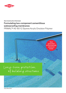 Formulating two-component cementitious waterprooﬁ ng membranes PRIMAL™ AS-8012 Styrene Acrylic Emulsion Polymer