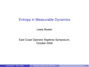 Entropy in Measurable Dynamics Lewis Bowen East Coast Operator Algebras Symposium, October 2009