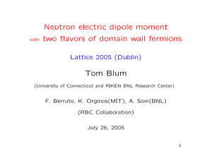 Neutron electric dipole moment two flavors of domain wall fermions Tom Blum