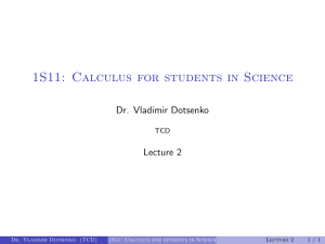 1S11: Calculus for students in Science Dr. Vladimir Dotsenko Lecture 2 TCD