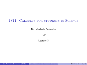 1S11: Calculus for students in Science Dr. Vladimir Dotsenko Lecture 3 TCD