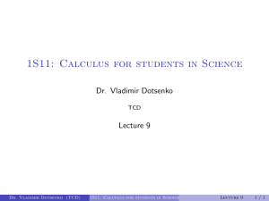 1S11: Calculus for students in Science Dr. Vladimir Dotsenko Lecture 9 TCD