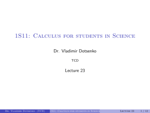 1S11: Calculus for students in Science Dr. Vladimir Dotsenko Lecture 23 TCD
