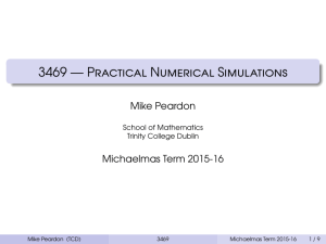 3469 — Practical Numerical Simulations Mike Peardon Michaelmas Term 2015-16 School of Mathematics