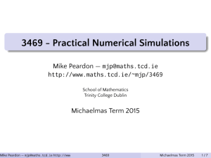 3469 - Practical Numerical Simulations Mike Peardon —  Michaelmas Term 2015