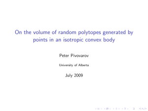 On the volume of random polytopes generated by Peter Pivovarov July 2009
