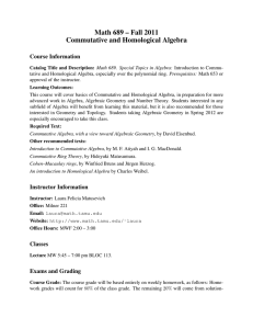 Math 689 – Fall 2011 Commutative and Homological Algebra Course Information