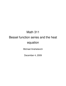 Math 311 Bessel function series and the heat equation Michael Anshelevich