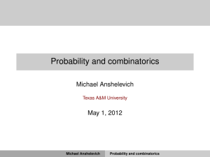 Probability and combinatorics Michael Anshelevich May 1, 2012 Texas A&amp;M University