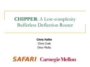 CHIPPER Bufferless Deflection Router Chris Fallin Chris Craik