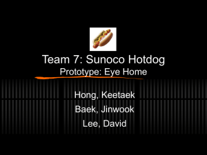 Team 7: Sunoco Hotdog Prototype: Eye Home Hong, Keetaek Baek, Jinwook