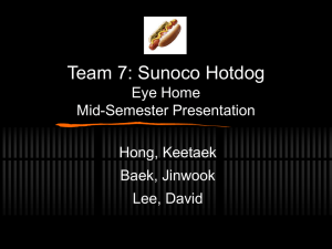 Team 7: Sunoco Hotdog Eye Home Mid-Semester Presentation Hong, Keetaek
