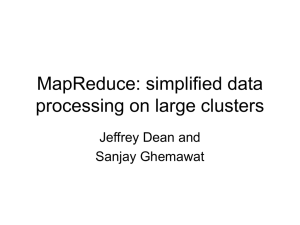 MapReduce: simplified data processing on large clusters Jeffrey Dean and Sanjay Ghemawat