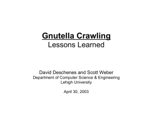 Gnutella Crawling Lessons Learned David Deschenes and Scott Weber