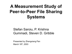 A Measurement Study of Peer-to-Peer File Sharing Systems Stefan Saroiu, P. Krishna