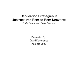 Replication Strategies in Unstructured Peer-to-Peer Networks Edith Cohen and Scott Shenker Presented By: