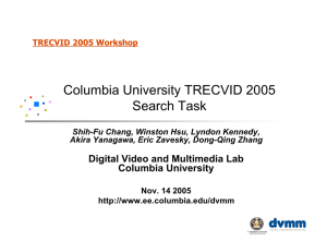 Columbia University TRECVID 2005 Search Task Digital Video and Multimedia Lab Columbia University