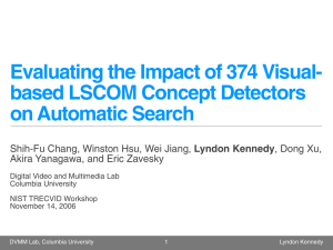 Evaluating the Impact of 374 Visual- based LSCOM Concept Detectors Lyndon Kennedy