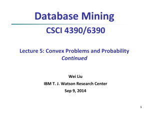 Database Mining CSCI 4390/6390 Lecture 5: Convex Problems and Probability Continued