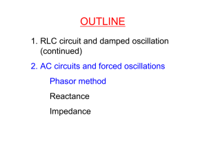 OUTLINE 1. RLC circuit and damped oscillation (continued) Reactance