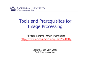 Tools and Prerequisites for Image Processing EE4830 Digital Image Processing