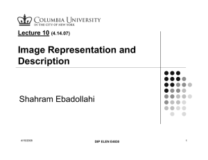 Image Representation and Description Shahram Ebadollahi Lecture 10