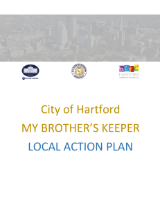 City of Hartford MY BROTHER’S KEEPER LOCAL ACTION PLAN HARTFORD, CONNECTICUT
