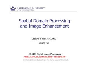 Spatial Domain Processing and Image Enhancement Lecture 4, Feb 16 , 2009