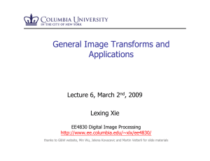 General Image Transforms and Applications Lecture 6, March 2 , 2009