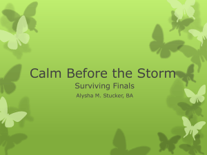 Calm Before the Storm Surviving Finals Alysha M. Stucker, BA