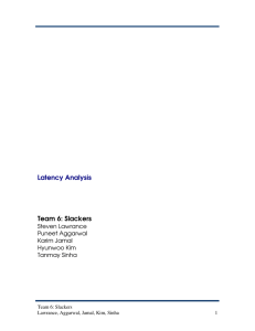 Latency Analysis Team 6: Slackers Steven Lawrance